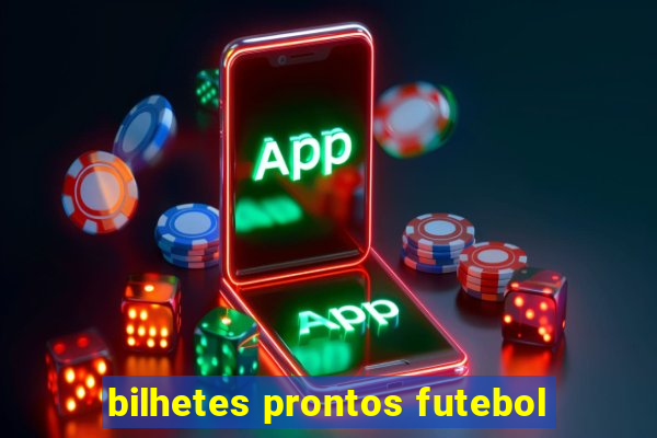 bilhetes prontos futebol